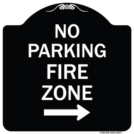 Signmission No Parking Fire Zone W/ Right Arrow Heavy-Gauge Aluminum Sign, 18" x 18", BW-1818-23617 A-DES-BW-1818-23617